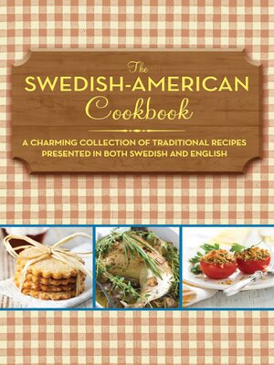 cover image of The Swedish-American Cookbook: a Charming Collection of Traditional Recipes Presented in Both Swedish and English